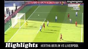 July 29th, 2021, 2:20 pm. Highlights Hertha Berlin Vs Liverpool 0 1 29 07 2017 Hd Youtube