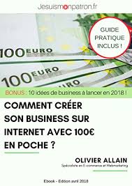 Les fichiers / modèles à télécharger. Comment Creer Son Business Sur Internet Avec 100 Euros En Poche Bonus 10 Idees De Business Pour Se Lancer Sur Internet En 2018 Ebook Allain Olivier Amazon Fr
