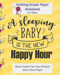 A Sleeping Baby Is Happy Hour Knitting Graph Paper Notebook