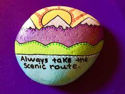 Painted Rock Idea Traveling Rocks Always Take The Scenic Route Rock Painting Ideas Easy Painted Rocks Painted Rocks Ideas