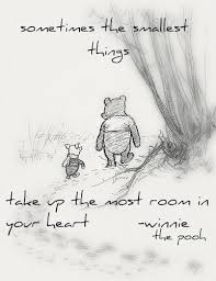 When you have a good heart: Sometimes The Smallest Things Take Up The Most Room In Your Heart Bear Quote Pooh Quotes Cute Quotes