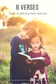 Of all the bible verses about loss and bible verses that comfort you in times of loss, revelation 21:4 has to be one of the most powerful. 8 Verses For A Grieving Child Kathleen Fucci Ministries