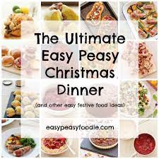 I've collected and listed only the most popular and tried christmas dinner ideas, and i am more than happy to share them with you in the spirit of the holiday. The Ultimate Easy Peasy Christmas Dinner Easy Peasy Foodie