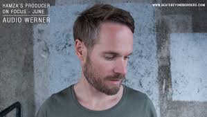 Hamza's Producer On Focus : Audio Werner