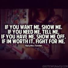 If You Want Me Tell Me Google Search Worth It Quotes Relationships Worth Quotes Secret Crush Quotes