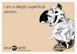 I Am A Deeply Superficial Person Confession Ecard