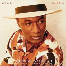 Aloe Blacc Wherever You Go Dj Ganyani De Mogul Sa Remix Mp3 Download