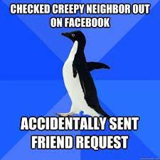Figure Out And Become Friends With That Crazy Neighbor Who Built An Underground Ammo Lab Bunker After Watch Funny Photos Stalker Funny Socially Awkward Penguin