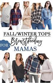 Fall And Winter Tops For Breastfeeding Mamas What To Wear While Breastfeeding Breastfeeding Fashion Breastfeeding Fashion Nursing Clothes Nursing Fashion