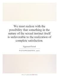 We must reckon with the possibility that something in the nature... via Relatably.com