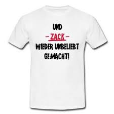 Und Zack Wieder Unbeliebt Gemacht Lustige Spruche T Shirts Manner T Shirt Shirts T Shirt Spruche T Shirt