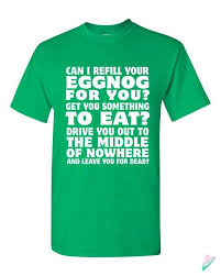 Drive you out to the middle of nowhere and leave you for dead? Christmas Vacation Eggnog Movie Quote T Shirt Tshirt Tee Shirt Etsy In 2021 Family Christmas Shirts Christmas Vacation Christmas Vacation Movie Quotes