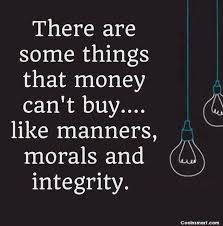 Quote There Are Some Things That Money Can T Buy Like Manners Morals And Integrity Coolnsmart