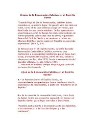 Existen muchas oraciones al espíritu santo, sin embargo, a continuación te contaremos de una que hará que tus palabras le lleguen con mayor fuerza y se forme un lazo de comunicación entre las partes. Origen De La Renovacion Catolica En El Espiritu Santo Oracion Confirmacion