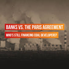 If you are not satisfied with the decision given by your institution, refer your complaint to the. Banks Vs The Paris Agreement Who S Still Financing Coal Plant Development
