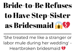 Bride-to-Be Refuses to Have Step-Sister as Bridesmaid 😱💔