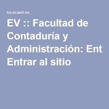 Ev Facultad De Contaduria Y Administracion Entrar Al Sitio Administracion Sitios Entrar