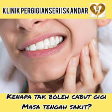 Kenapa Tak Boleh Cabut Gigi Masa Klinik Pergigian Zanaz Facebook