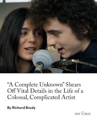 One doesn't have to be a Dylanologist to know, or even to sense, that “A  Complete Unknown” “simplifies Bob Dylan's early professional life and  dilutes its furies,” Richard Brody writes. The intrinsic