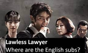 The events of the drama are properly set into motion when bong. Lawless Lawyer Where Are The English Subs Amusings