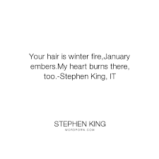 Popular Love Life Inspirational Quotes Stephen King Quotes Fire Quotes It Quotes Stephen King
