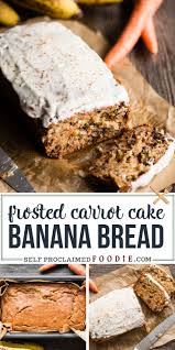 Carrot Cake Banana Bread In 2020 Banana Bread Recipes Carrot Banana Cake Best Bread Recipe