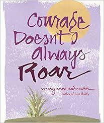 Quotes › authors › m › mary anne radmacher › courage doesn't always roar. Courage Doesn T Always Roar Radmacher Mary Anne 9781573244107 Amazon Com Books