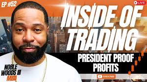 President Proof Markets, Inside of Trading w/ Noble Woods III, MBA