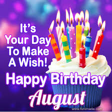 Check spelling or type a new query. It S Your Day To Make A Wish Happy Birthday August Download On Funimada Com