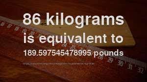 86 kilograms x 2.2046226218488 = 189.59754547899 pounds. 86 Kg To Lb How Much Is 86 Kilograms In Pounds Convert
