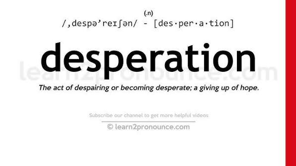Pronunciation of Desperation | Definition of Desperation