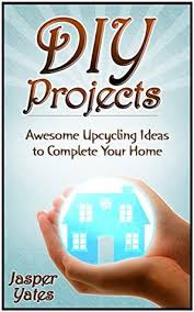Check spelling or type a new query. Diy Projects Awesome Upcycling Ideas To Complete Your Home Diy Projects Ideas Do It Yourself Home Improvement By Jasper Yates