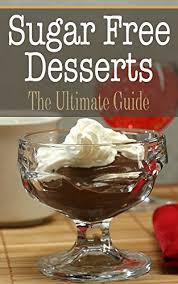 21 decadent and diabetic friendly desserts that will hit the spot without spiking your blood sugar. Sugar Free Desserts The Ultimate Guide Kindle Edition By Hallas Sara Cookbooks Food Wine Kindle Ebooks Amazon Com