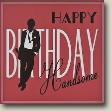Birthday Greetings For Men Happy Birthday Handsome Card 3 99 Happy Birthday African American Birthday Wishes Quotes Happy Birthday Messages