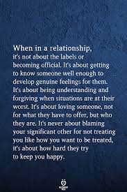 When In A Relationship It S Not About The Labels Or Becoming Official Life Partner Quote Getting To Know Someone Partner Quotes