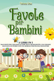 A seconda dell'età del vostro bambino potete utilizzare i. Favole Per Bambini 2 Libri In 1 Le Storie Per L Infanzia Fiabe Della Buonanotte Una Grande Collezione Di Racconti Con Una Morale Per Bambini Fantasiosi Italian Edition Dolci Filomena 9798581193310 Amazon Com