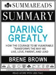 Meaning to 'dare greatly.' a band whose unique, yet familiar sound was born in the sunny eastern foothills of canada's rocky mountains, combines their family. Read Summary Of Daring Greatly How The Courage To Be Vulnerable Transforms The Way We Live Love Parent And Lead By Brene Brown Online By Summareads Media Books