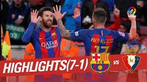 Sevilla fc 24 +16 48 5 real. Resumen De Fc Barcelona Vs Osasuna 7 1 Youtube
