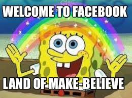 It's better on the app make memes for your business or personal brand. Meme Creator Funny Welcome To Facebook Land Of Make Believe Meme Generator At Memecreator Org