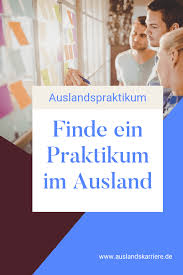 Geheimtipps Wo Sie Ein Praktikum Im Ausland Machen Konnen Und Wie Man An Ein Bezahltes Auslandspraktikum Ohne Vitami Arbeiten Im Ausland Jobs Im Ausland Tipps