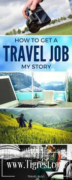 How I Got My First Travel Job What Skills Are Required And How To Succeed At This Difficult Business This Is My O Travel Jobs Photography Jobs Travel Careers