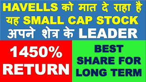 Best Smallcap Stock To Beat Havells In Long Term Investment Multibagger Stocks 2019 India Latest