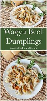 Wagyu Beef Dumplings And Gyoza Cookbook Tara S Multicultural Table Ad Recipe Wagyu Beef Gyoza Dumpling Beef Dumplings Wagyu Recipes Beef Recipes Easy