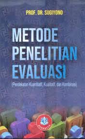 Free download buku metode penelitian sugiyono pdf metode penelitian kuantitatif kualitatif dan r&d sugiyono ebook. Metode Penelitian Evaluasi Pendekatan Kuantitatif Kualitatif Dan Kombinasi Toko Buku Bandung