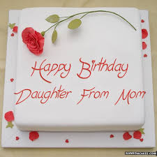 Every mother deserves special recognition on her every birthday memory i have includes you lighting the candles on my cake. Happy Birthday Daughter From Mom Cake Images