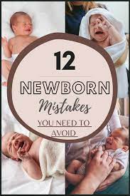Newborn Mistakes You Must Avoid Newborn Baby Tips Newborn Care Newborn Activities