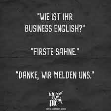 Wie Ist Ihr Business Englisch Firste Sahne Danke Wir Melden Uns Visual Statements Lustige Zitate Und Spruche Zitate Lustig Motivierende Zitate