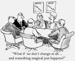 Change will not come if we wait. Change Management Business Improvement Culture Change Management Business Cartoons Business Management
