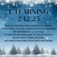 In the interest of keeping our students and staff safe, we will move to an  e-Learning day tomorrow, Wednesday, February 12th. As a reminder, here is  the e-Learning schedule: Block 1 8:00-9:00