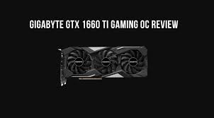 gigabyte gtx 1660 ti gaming oc review tech centurion